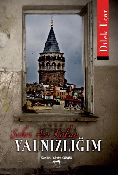Dilek UçarTürk ŞiiriŞehri Acı Kokan Yalnızlığım