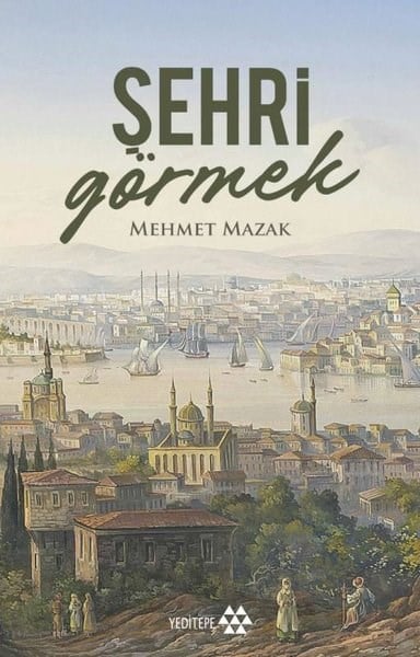 Mehmet MazakDeneme KitaplarıŞehri Görmek