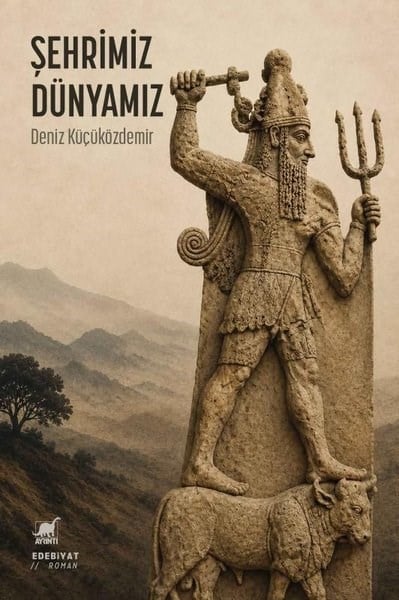 Deniz KüçüközdemirTürk RomaniŞehrimiz Dünyamız
