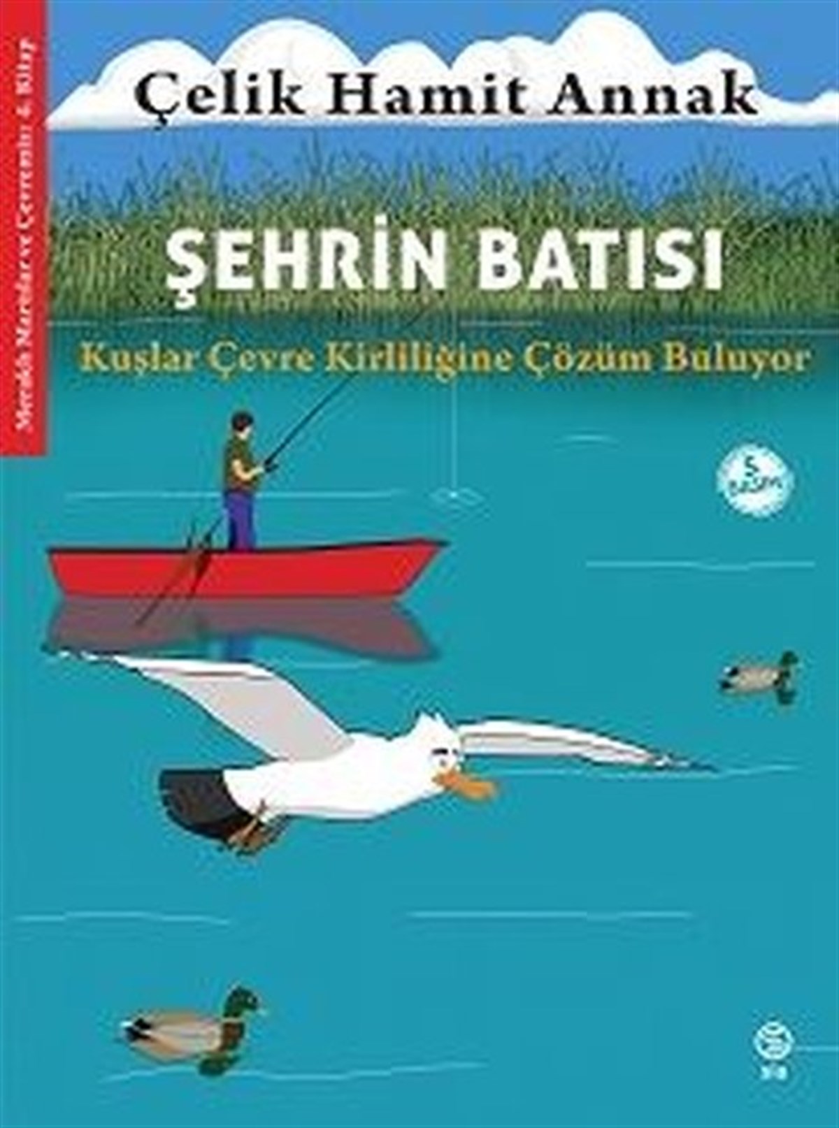 Çelik Hamit AnnakEgitim Etkinlik KitaplariŞehrin Batısı: Kuşlar Çevre Kirliliğine Çözüm Buluyor - Meraklı Martılar ve Çevremiz 4. Kitap