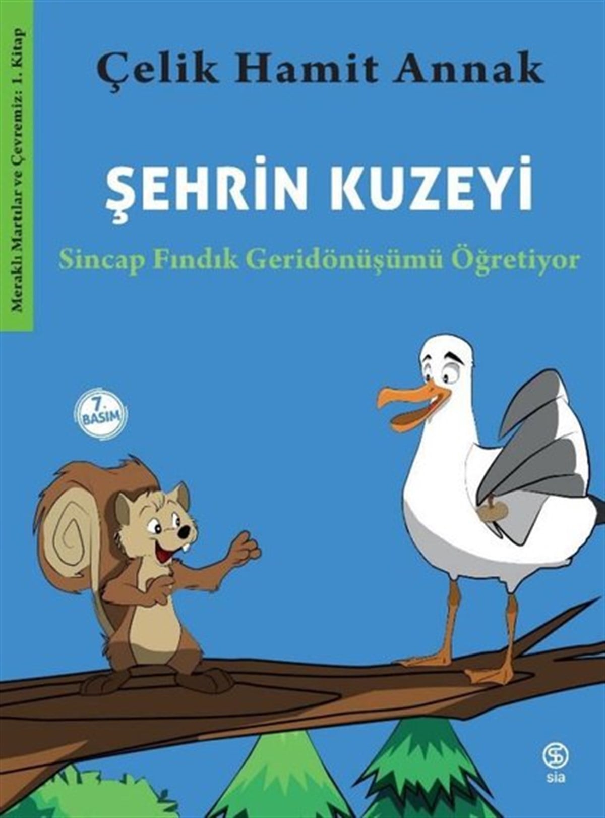 Çelik Hamit AnnakOkul Öncesi Masal KitaplarıŞehrin Kuzeyi: Sincap Fındık Geridönüşümü Öğretiyor - Meraklı Martılar ve Çevremiz 1. Kitap