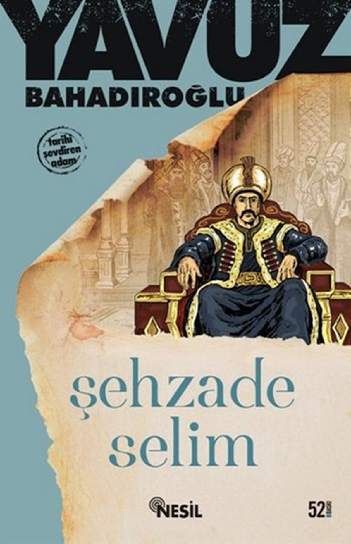 Yavuz BahadıroğluTürkiye RomanŞehzade Selim