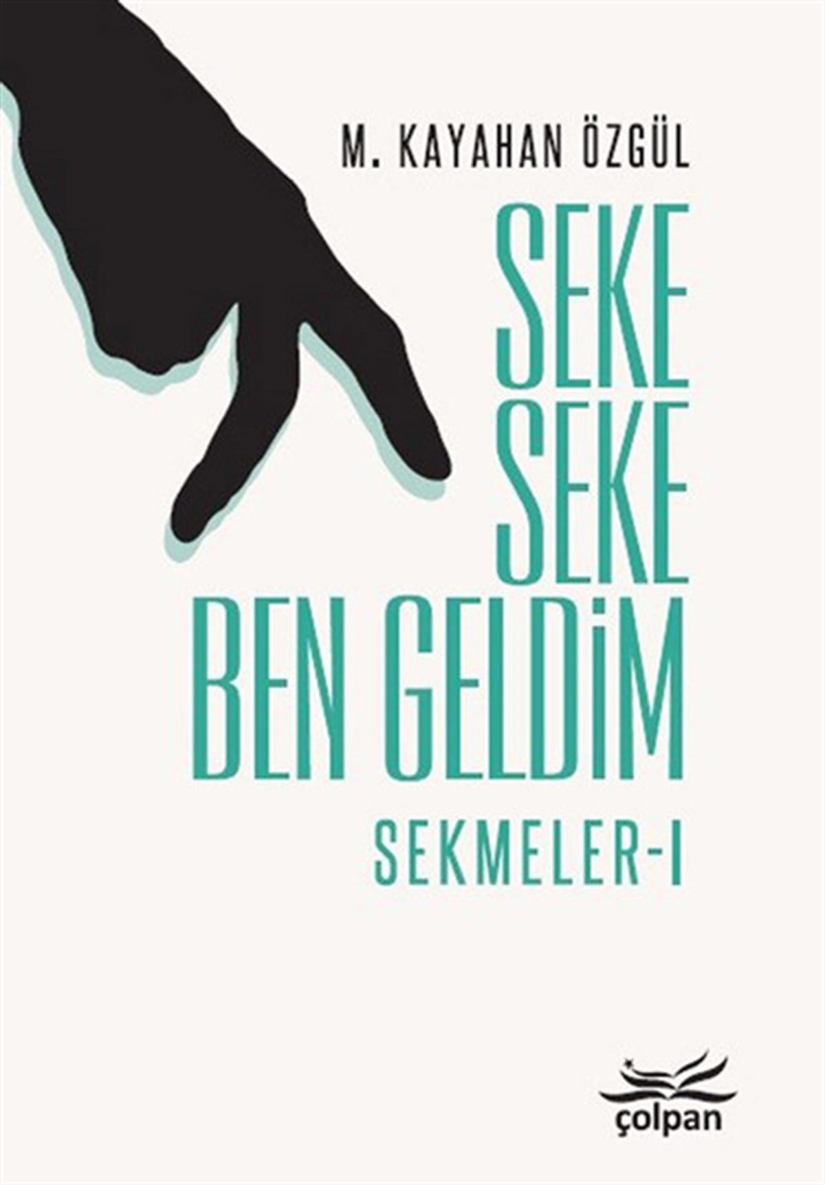 M. Kayahan ÖzgülDeneme KitaplarıSeke Seke Ben Geldim-Sekmeler 1
