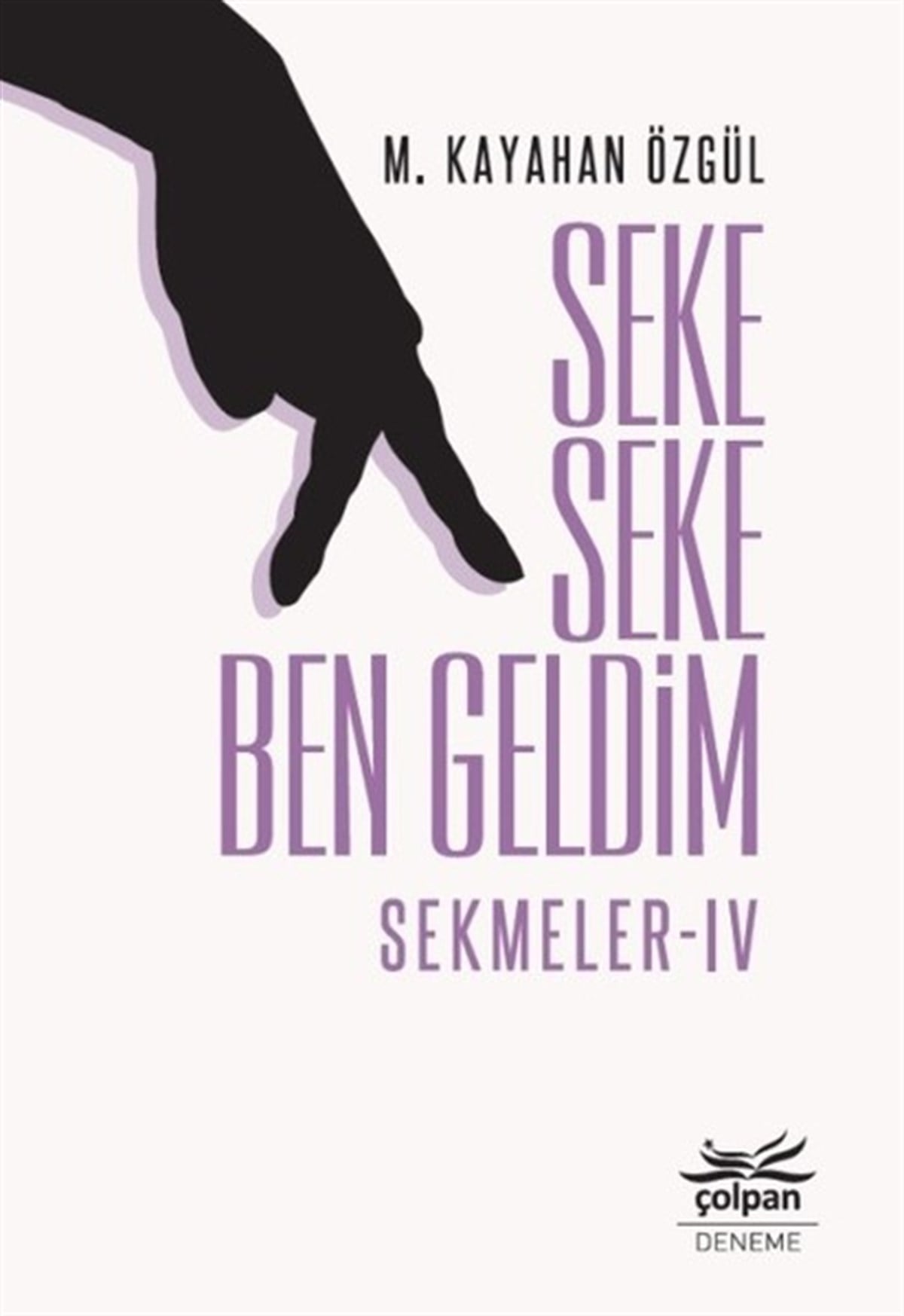 M. Kayahan ÖzgülDeneme KitaplarıSeke Seke Ben Geldim-Sekmeler 4