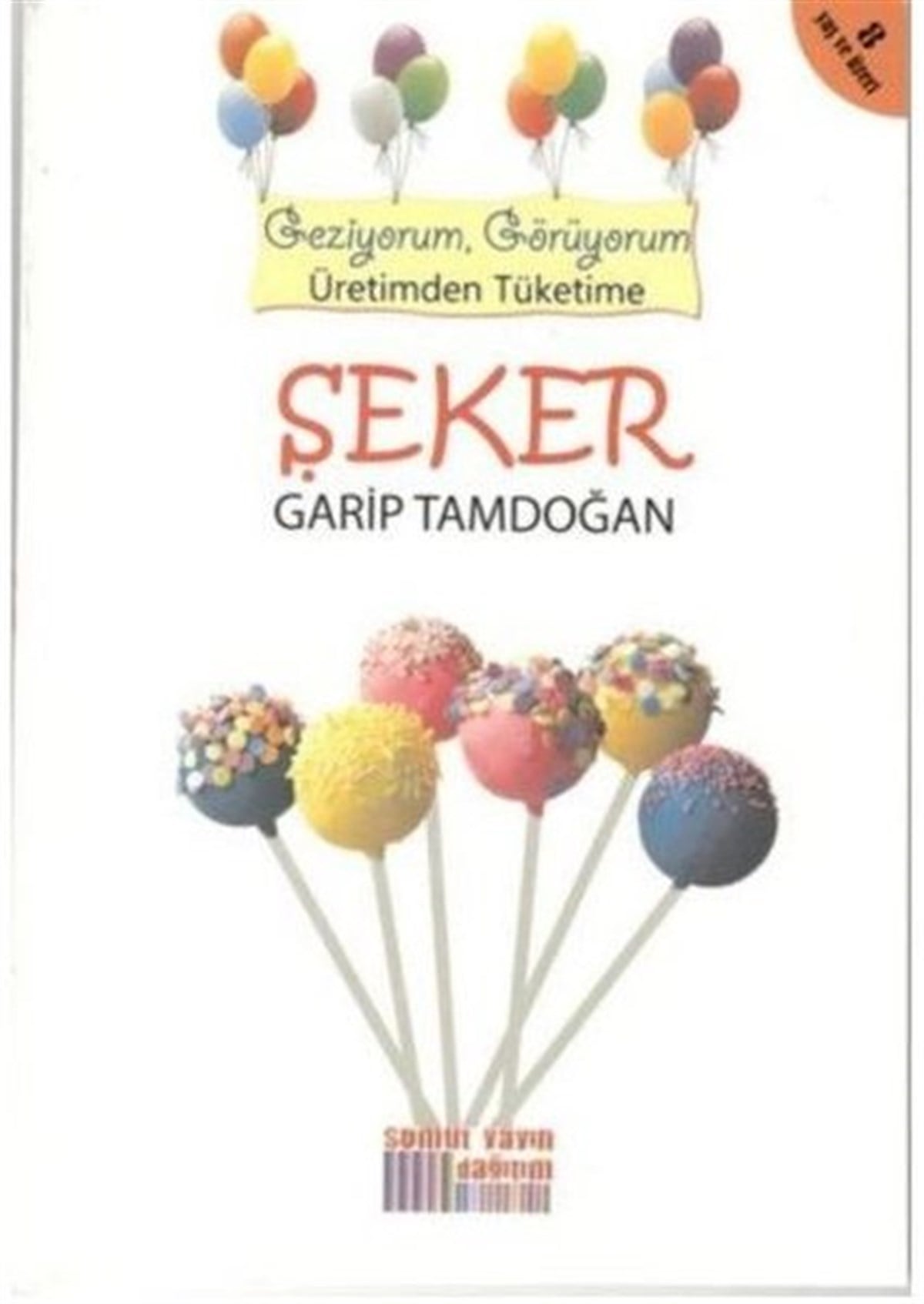 Garip TamdoğanÇocuk Gençlik RomanlarıŞeker - Geziyorum Görüyorum Üretimden Tüketime