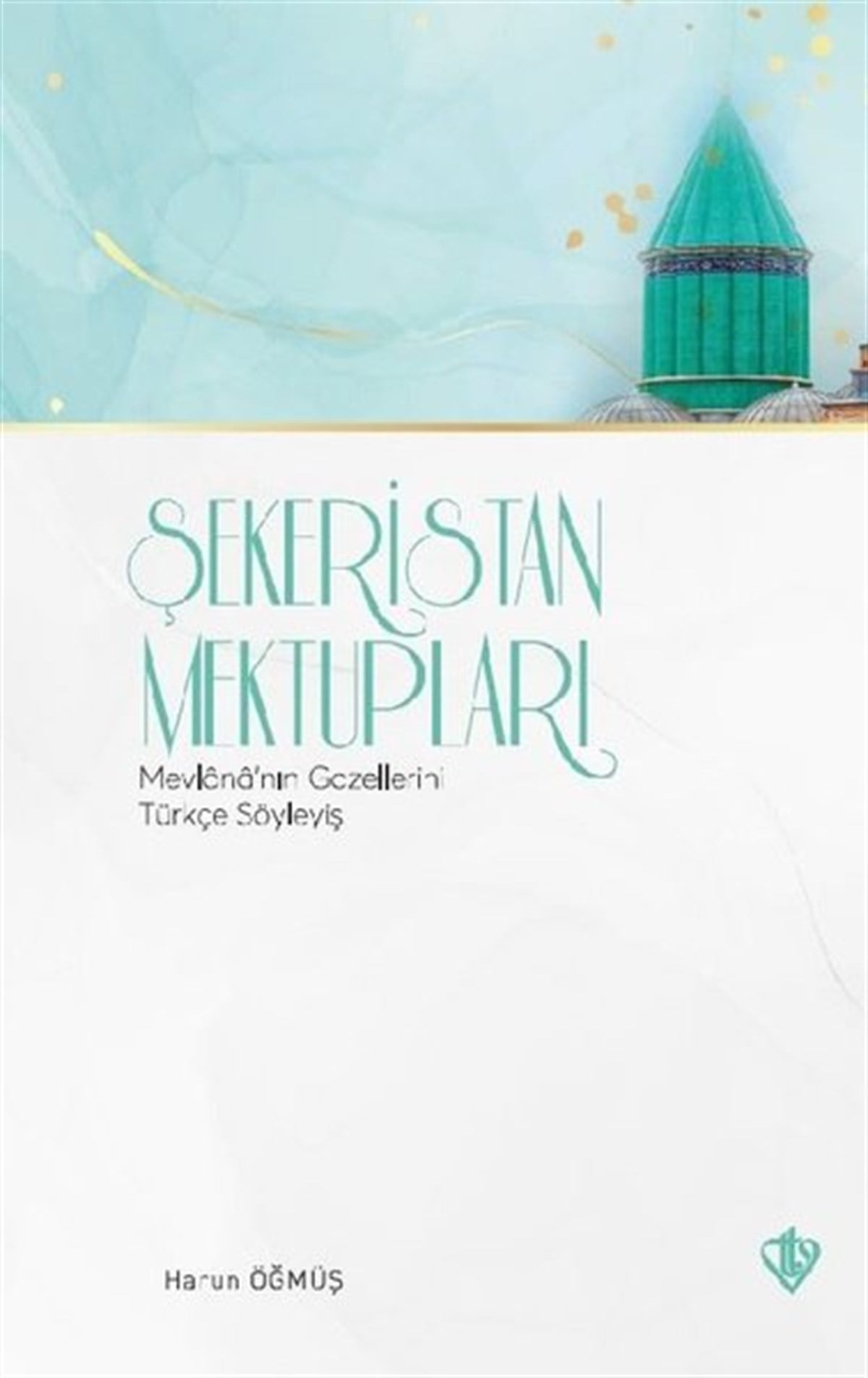 Ramazan ŞeşenTasavvuf KitaplarıŞekeristan Mektupları - Mevlananın Gazellerini Türkçe Söyleyiş