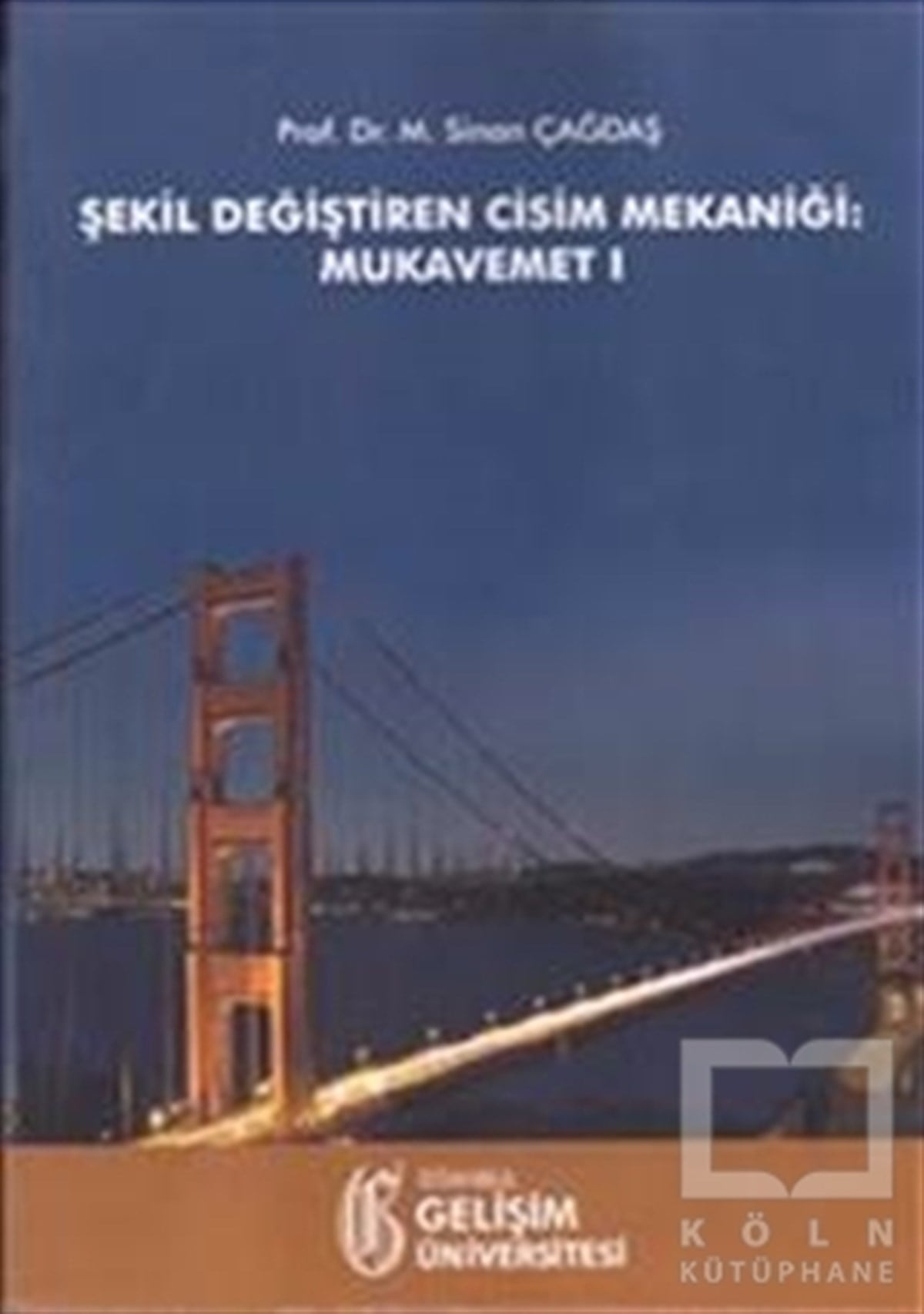 Sinan ÇağdaşAkademikŞekil Değiştiren Cisim Mekaniği: Mukavemet 1