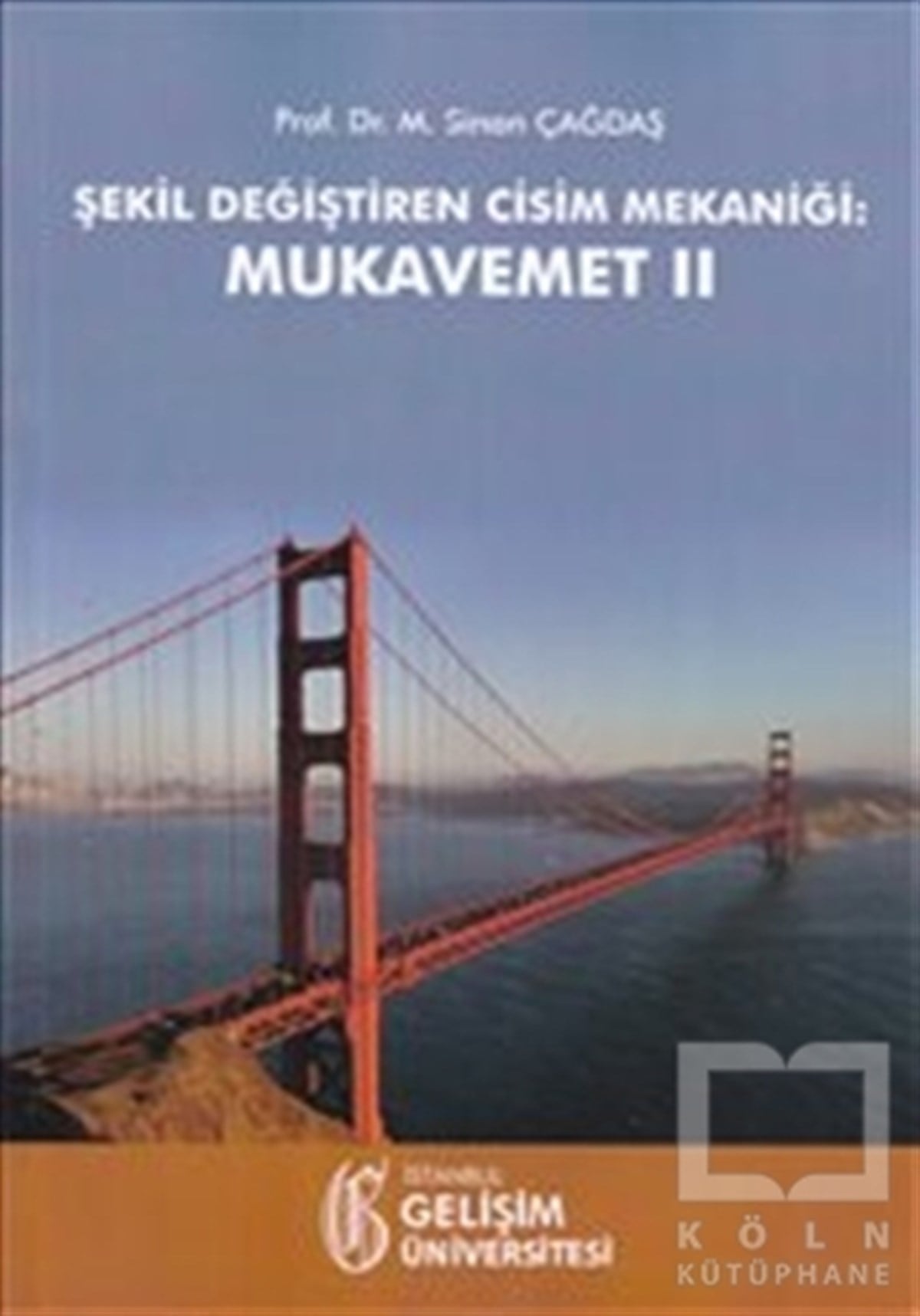 Sinan ÇağdaşAkademikŞekil Değiştiren Cisim Mekaniği: Mukavemet 2