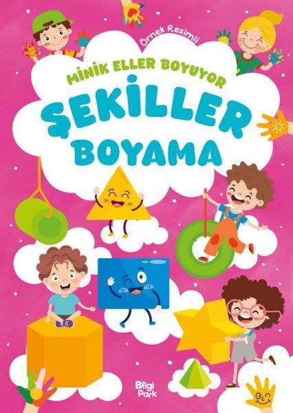 Bilge YorulmazBoyama KitaplarıŞekiller Boyama Kitabı - Minik Eller Boyuyor (Örnek Resimli)