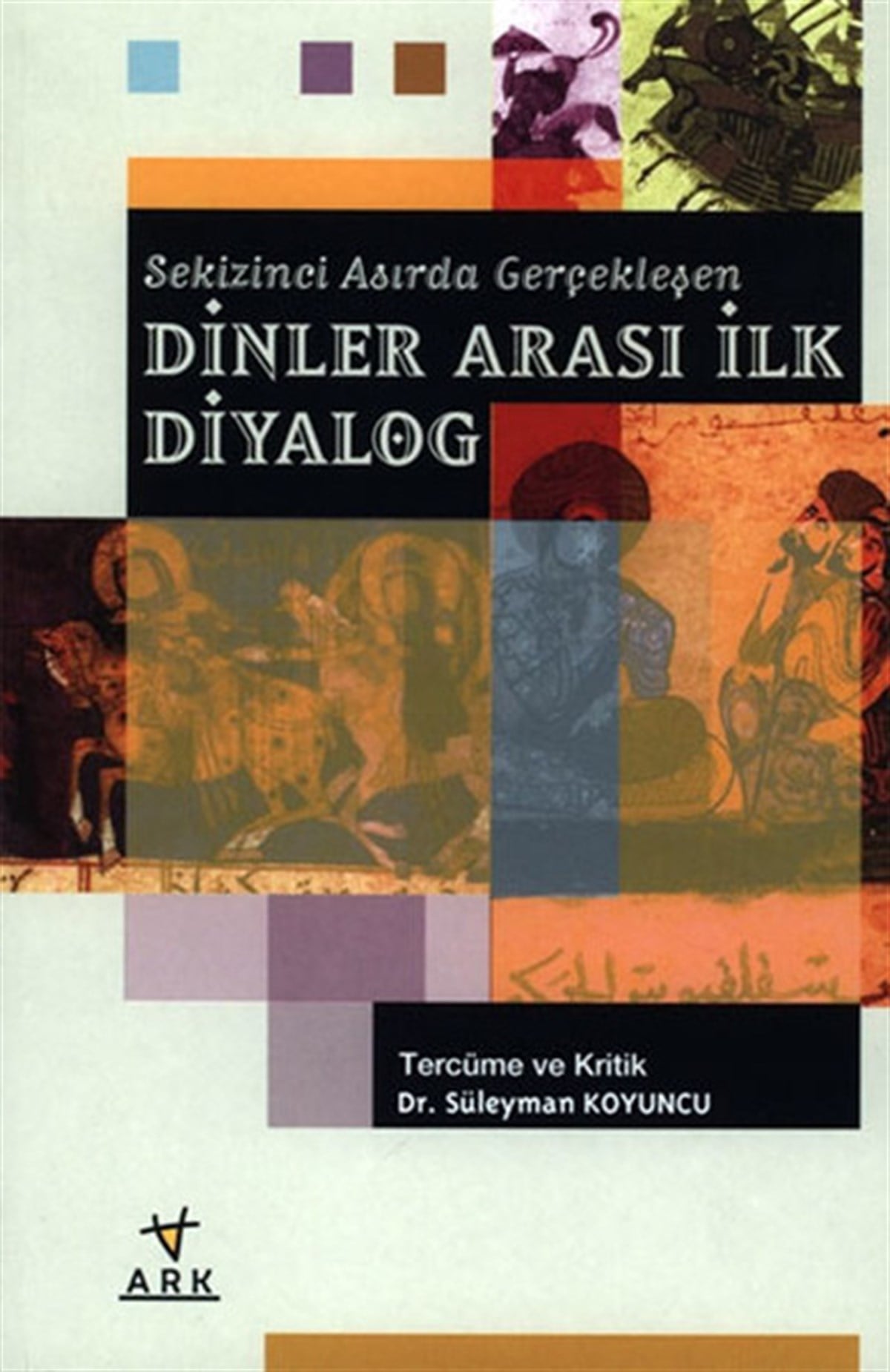 Hasan KurtGenel Politika & Siyaset Bilim & Siyaset Tarihi KitaplarıSekizinci Asırda Gerçekleşen Dinler Arası İlk Diyalog