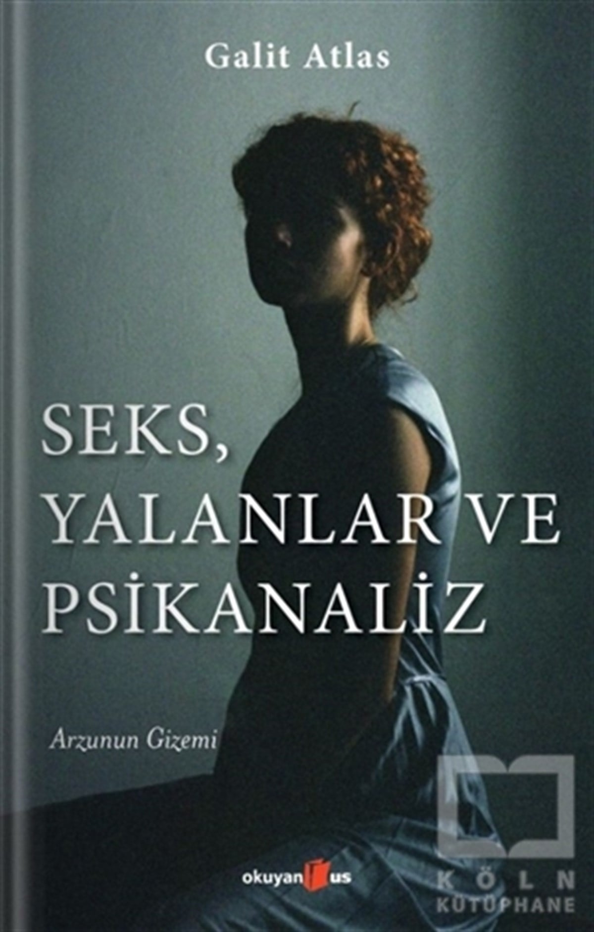 Galit AtlasEkoller ve Yaklaşımlar KitaplarıSeks, Yalanlar ve Psikanaliz