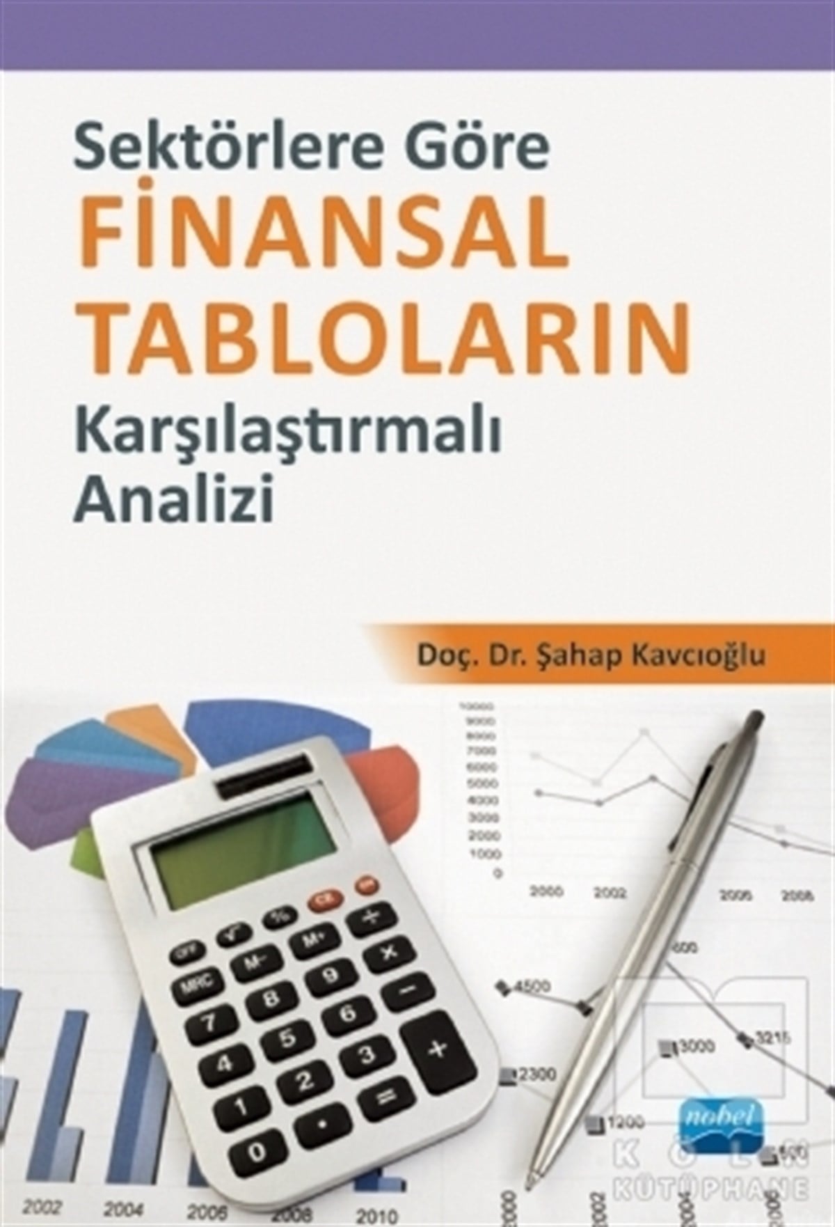 Şahap KavcıoğluReferans KitaplarSektörlere Göre Finansal Tabloların Karşılaştırmalı Analizi