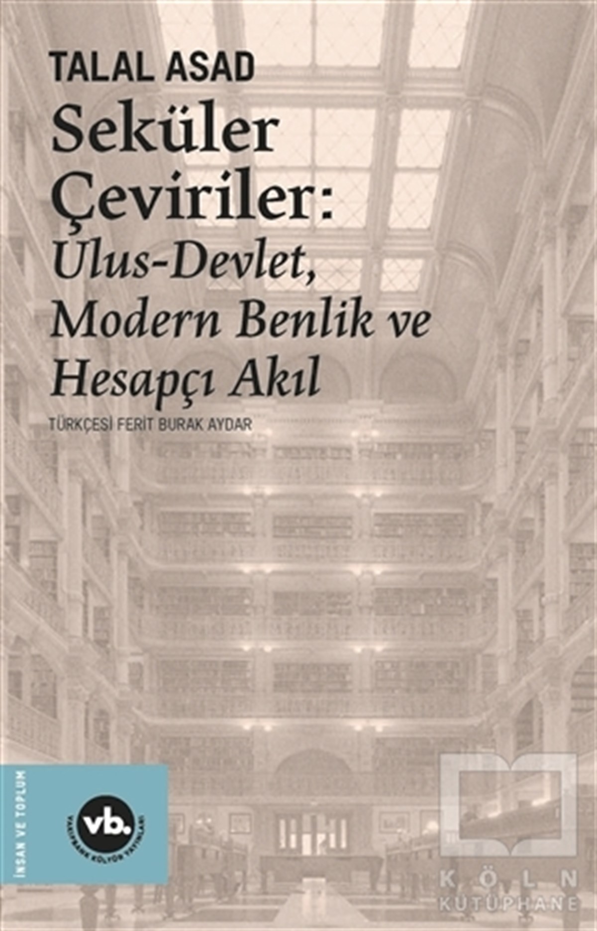 Talal AsadDiğerSeküler Çeviriler: Ulus-Devlet Modern Benlik ve Hesapçı Akıl
