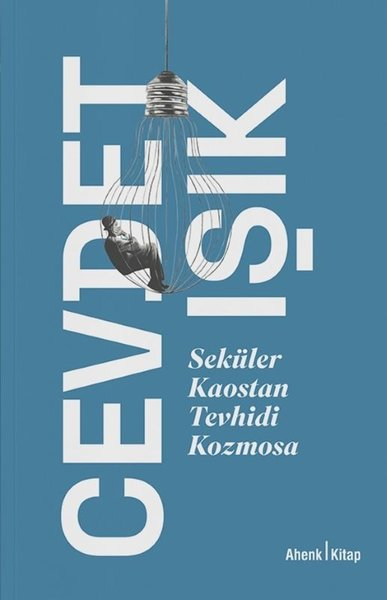 Cevdet IşıkFelsefe BilimiSeküler Kaostan Tevhidi Kozmosa