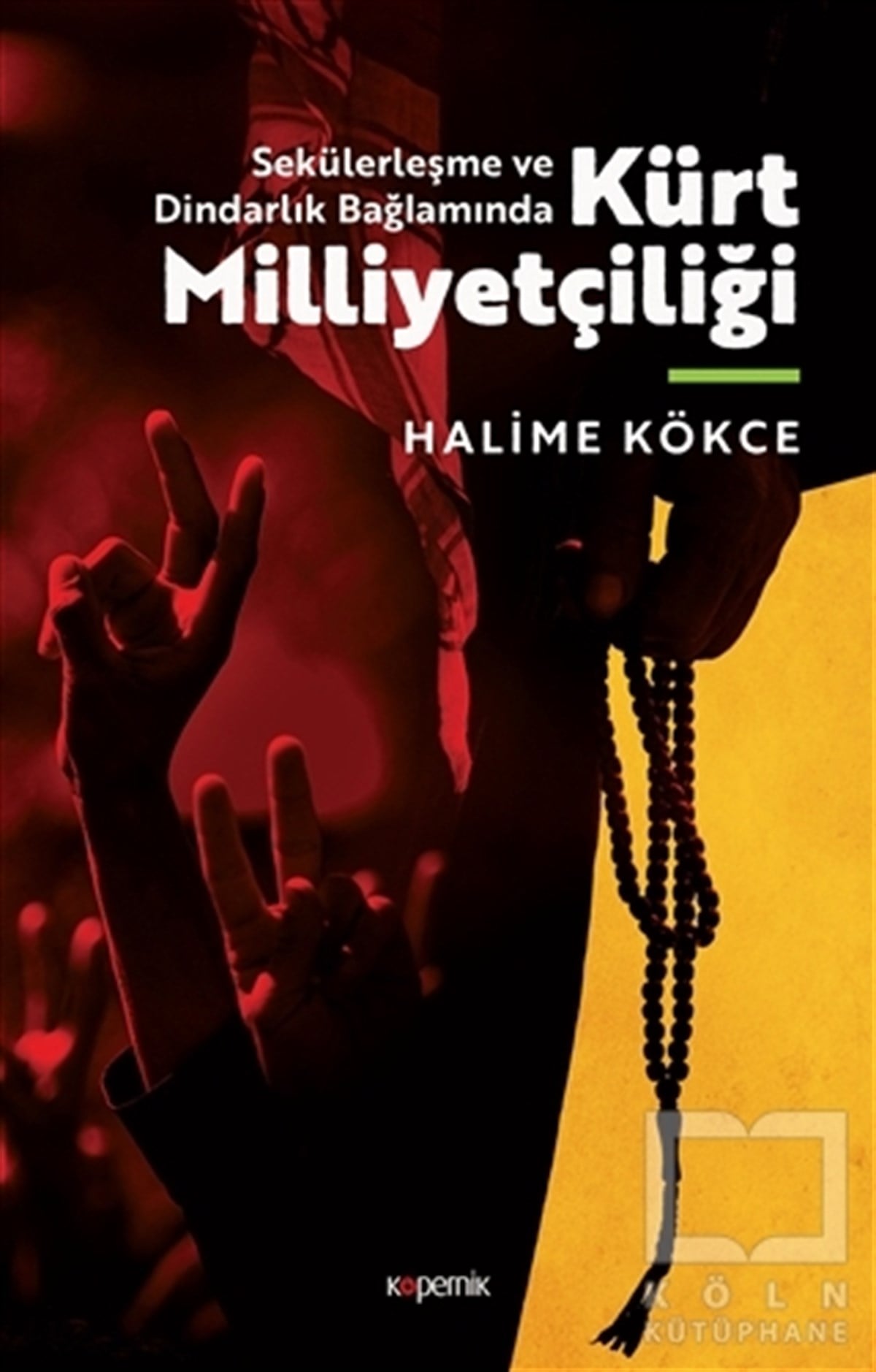Halime KökceAraştırma & İnceleme ve Referans KitaplarıSekülerleşme ve Dindarlık Bağlamında Kürt Milliyetçiliği