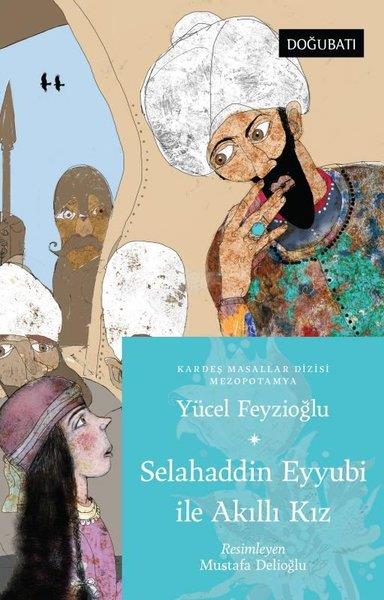 Yücel FeyzioğluÇocuk Gençlik RomanlarıSelahaddin Eyyubi İle Akıllı Kız - Mezopotamya Masalları