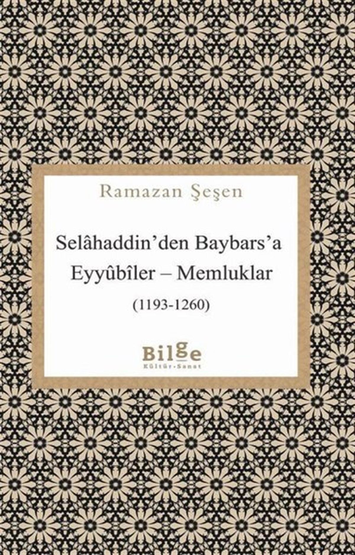 Ramazan ŞeşenOsmanli TarihiSelahaddin'den Baybars'a Eyyubiler-Memlükler