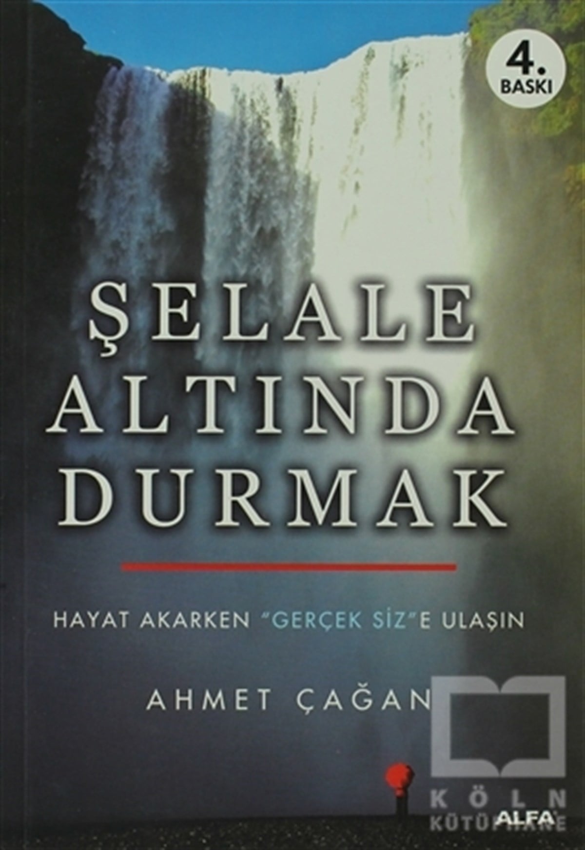 Ahmet ÇağanKişisel GelişimŞelale Altında Durmak