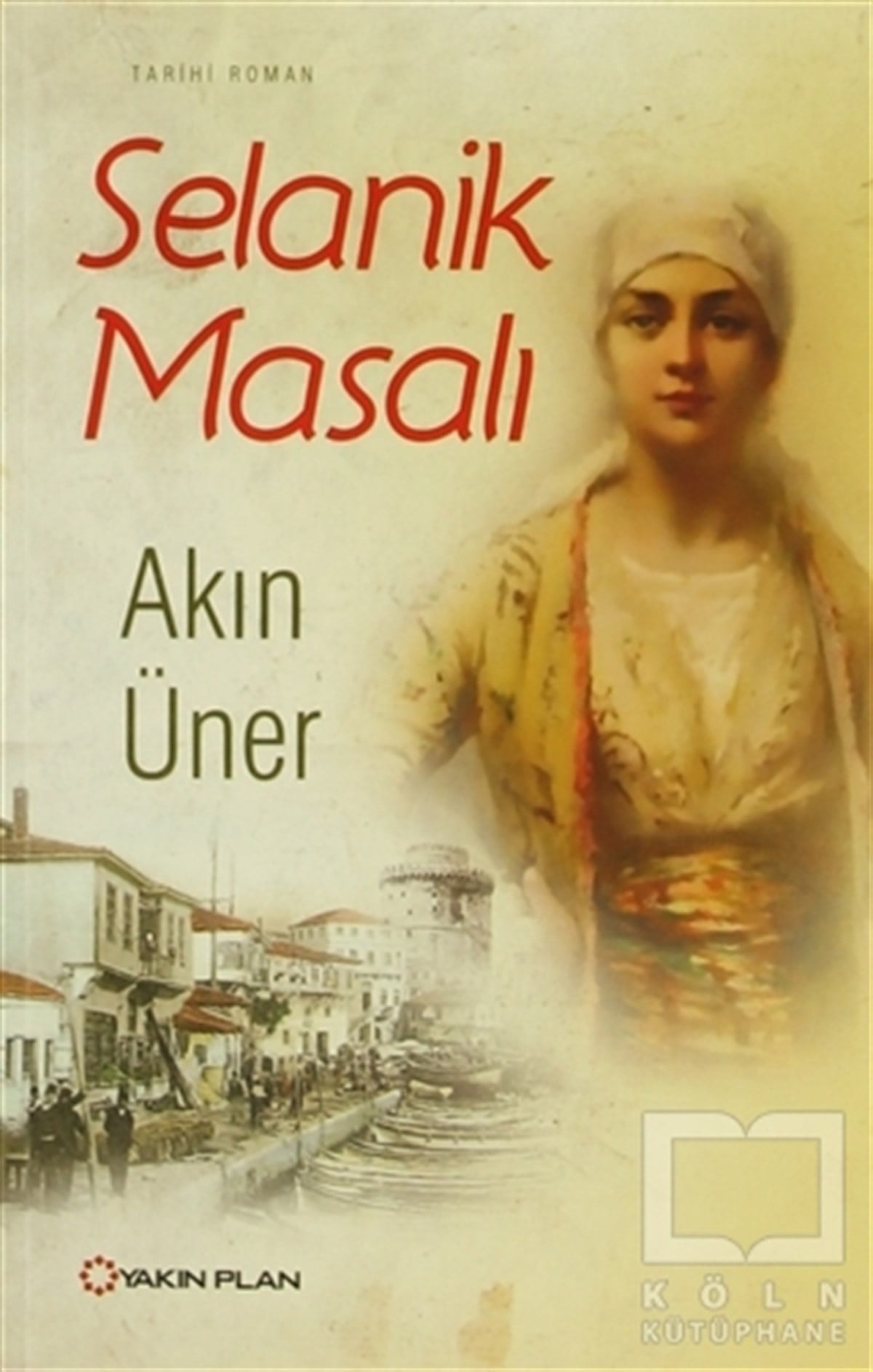 Akın ÜnerTarihsel RomanlarSelanik Masalı