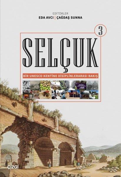KolektifTürk Tarihi Araştırmaları KitaplarıSelçuk 3 - Bir Unesco Kentine Disiplinlerarası Bakış