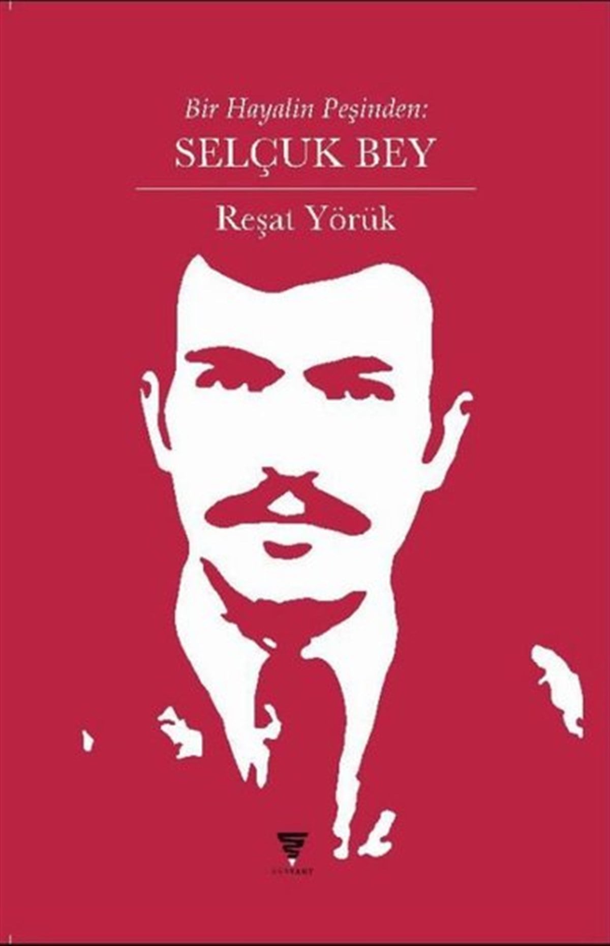 Reşat YörükAnı & Mektup & Günlük KitaplarıSelçuk Bey - Bir Hayalin Peşinden