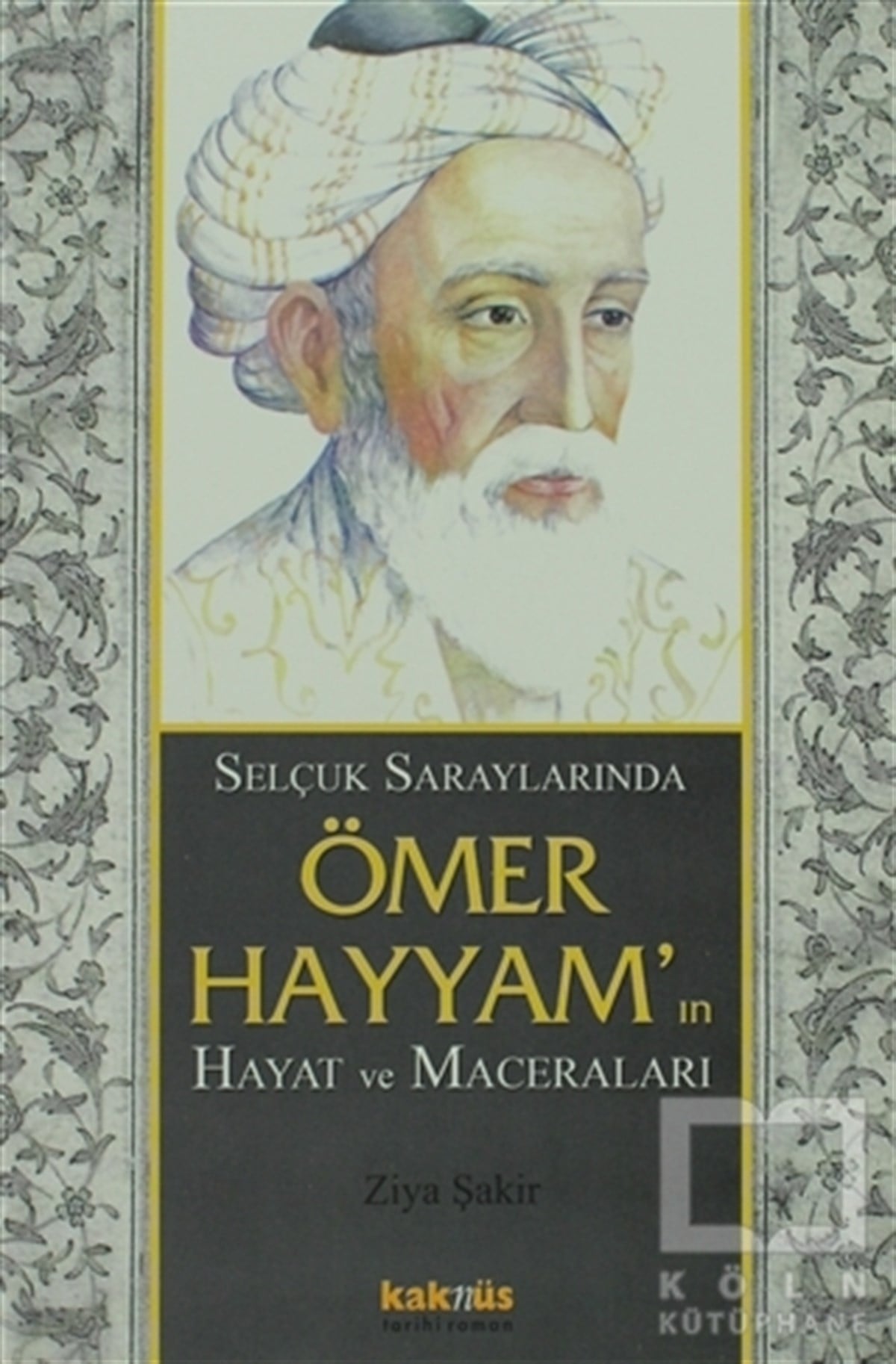 Ziya Şakir SokoTarihsel RomanlarSelçuk Saraylarında Ömer Hayyam’ın Hayat ve Maceraları