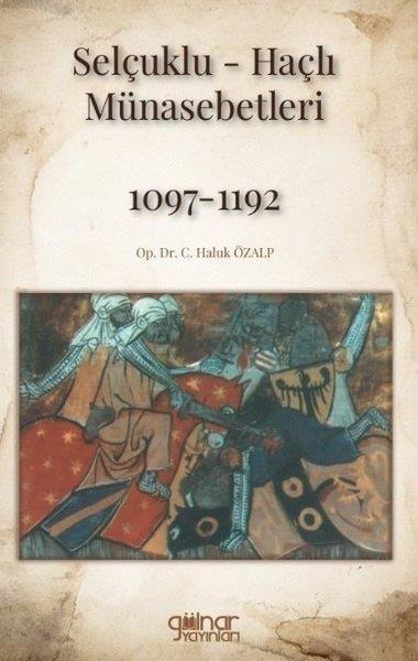 Haluk ÖzalpDünya TarihiSelçuklu - Haçlı Münasebetleri 1097 - 1192