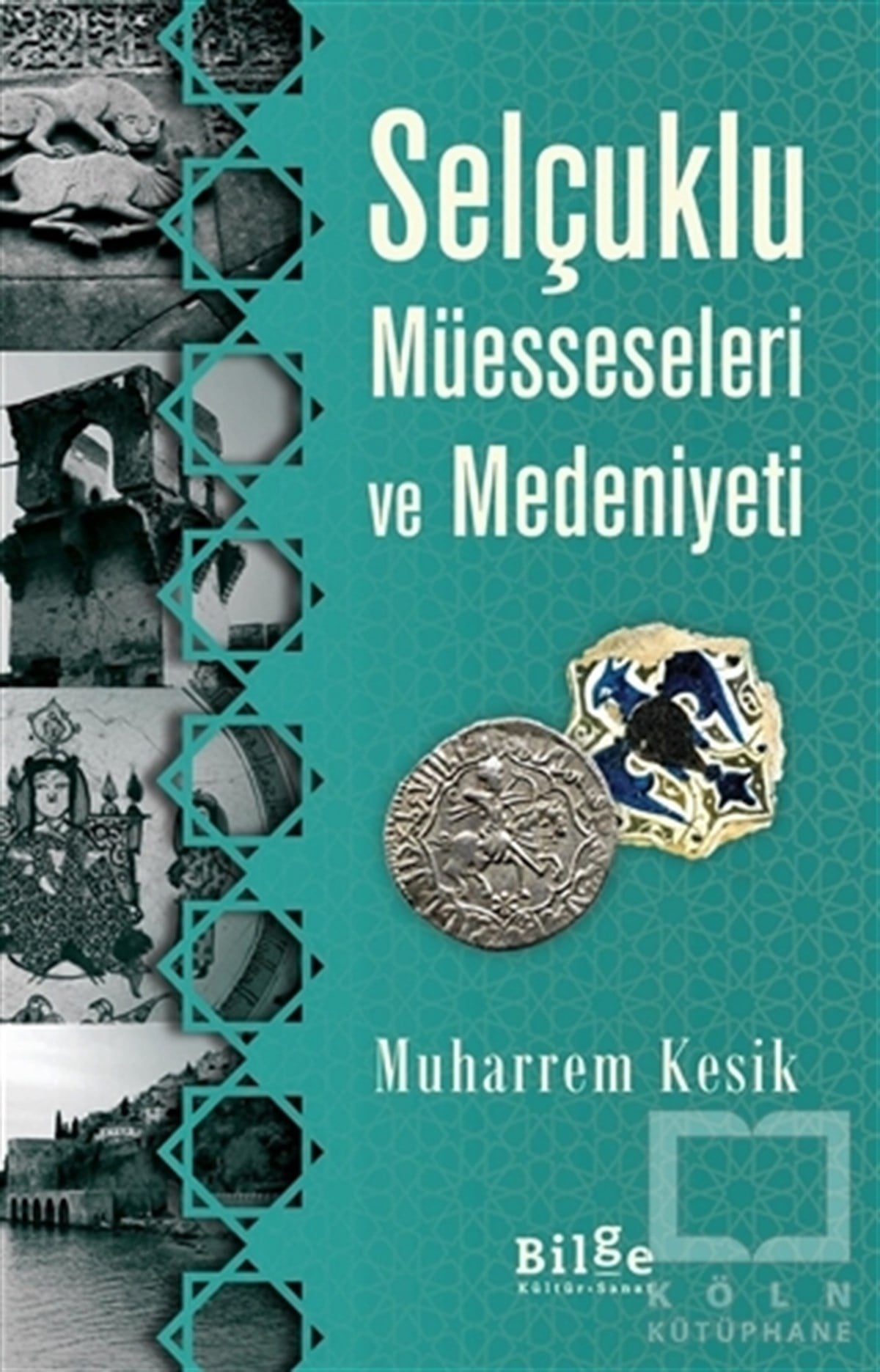 Muharrem KesikTürk Tarihi Araştırmaları KitaplarıSelçuklu Müesseseleri ve Medeniyeti