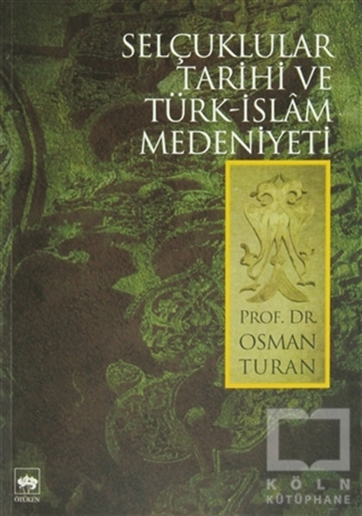 Osman TuranMüslümanlıkSelçuklular Tarihi ve Türk - İslam Medeniyeti