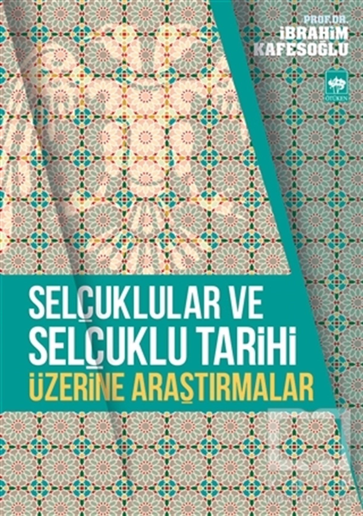 İbrahim KafesoğluTürk Tarihi AraştırmalarıSelçuklular ve Selçuklu Tarihi Üzerine Araştırmalar