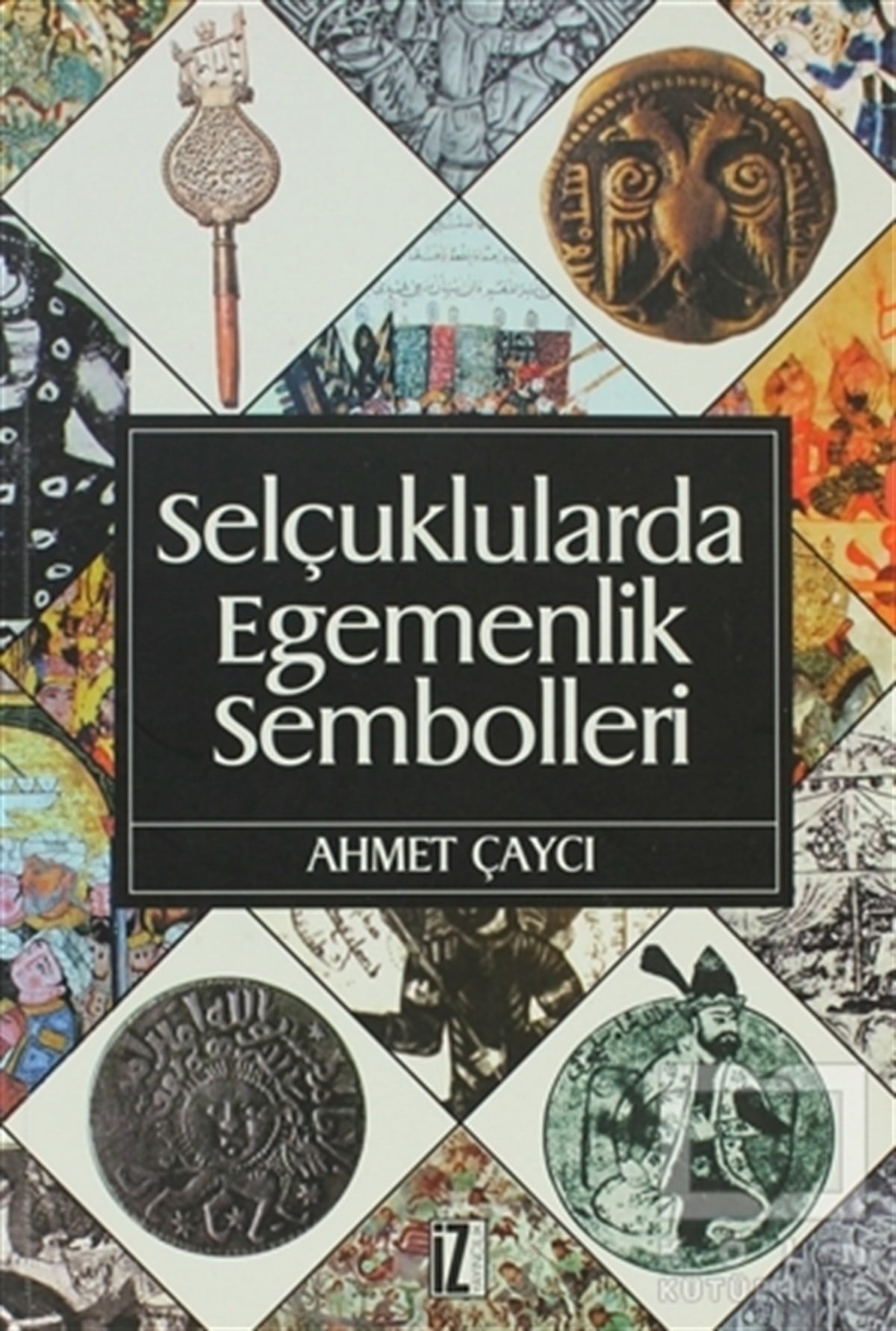 Ahmet ÇaycıOsmanlı TarihiSelçuklularda Egemenlik Sembolleri