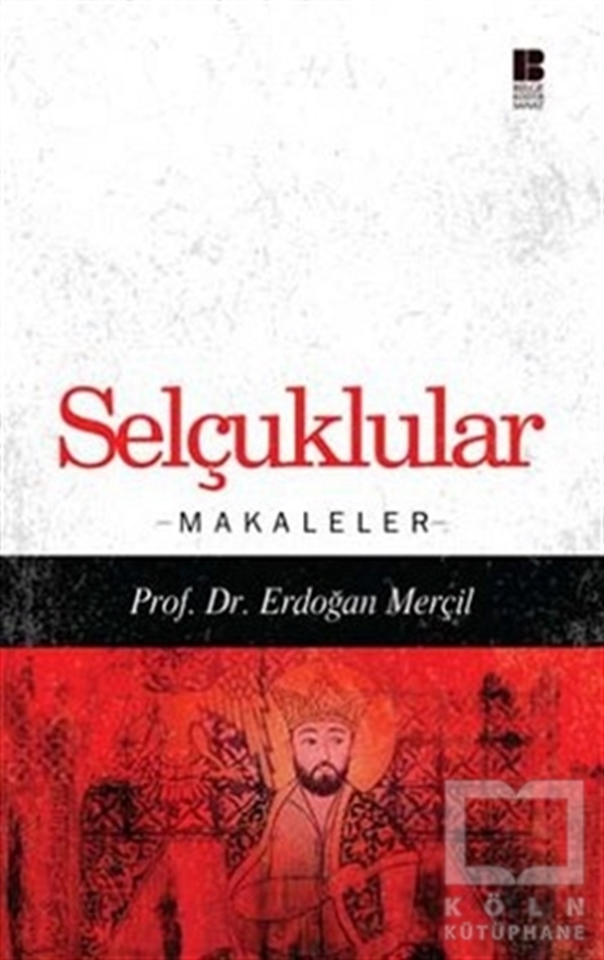 Erdoğan MerçilAraştırma - İncelemeSelçuklular