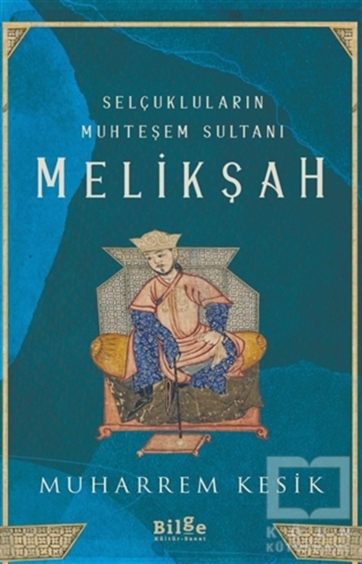 Muharrem KesikAraştırma - İncelemeSelçukluların Muhteşem Sultanı - Melikşah
