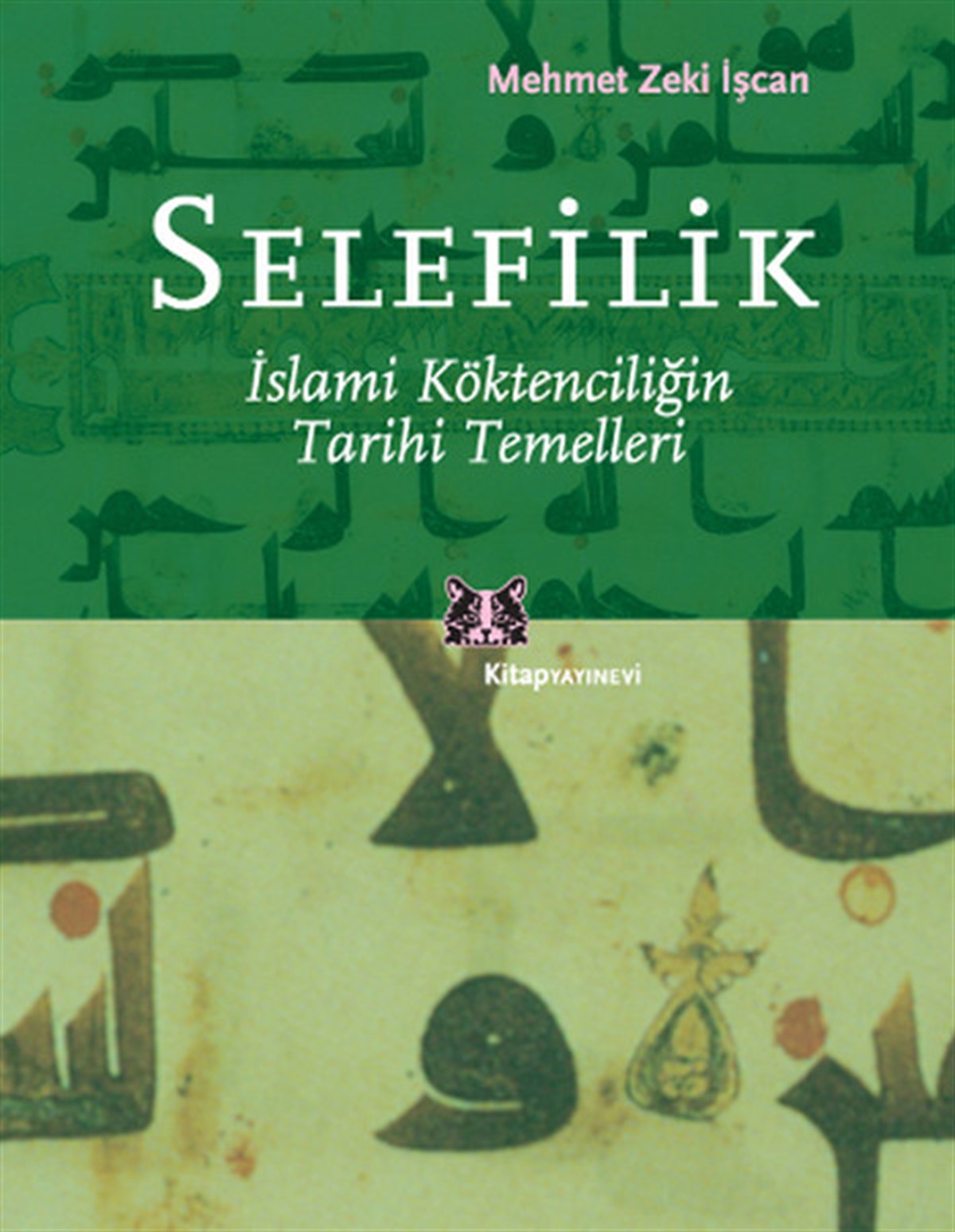 Mehmet Zeki İşcanDinSelefilik - İslami Köktencilğin Tarihi Temelleri