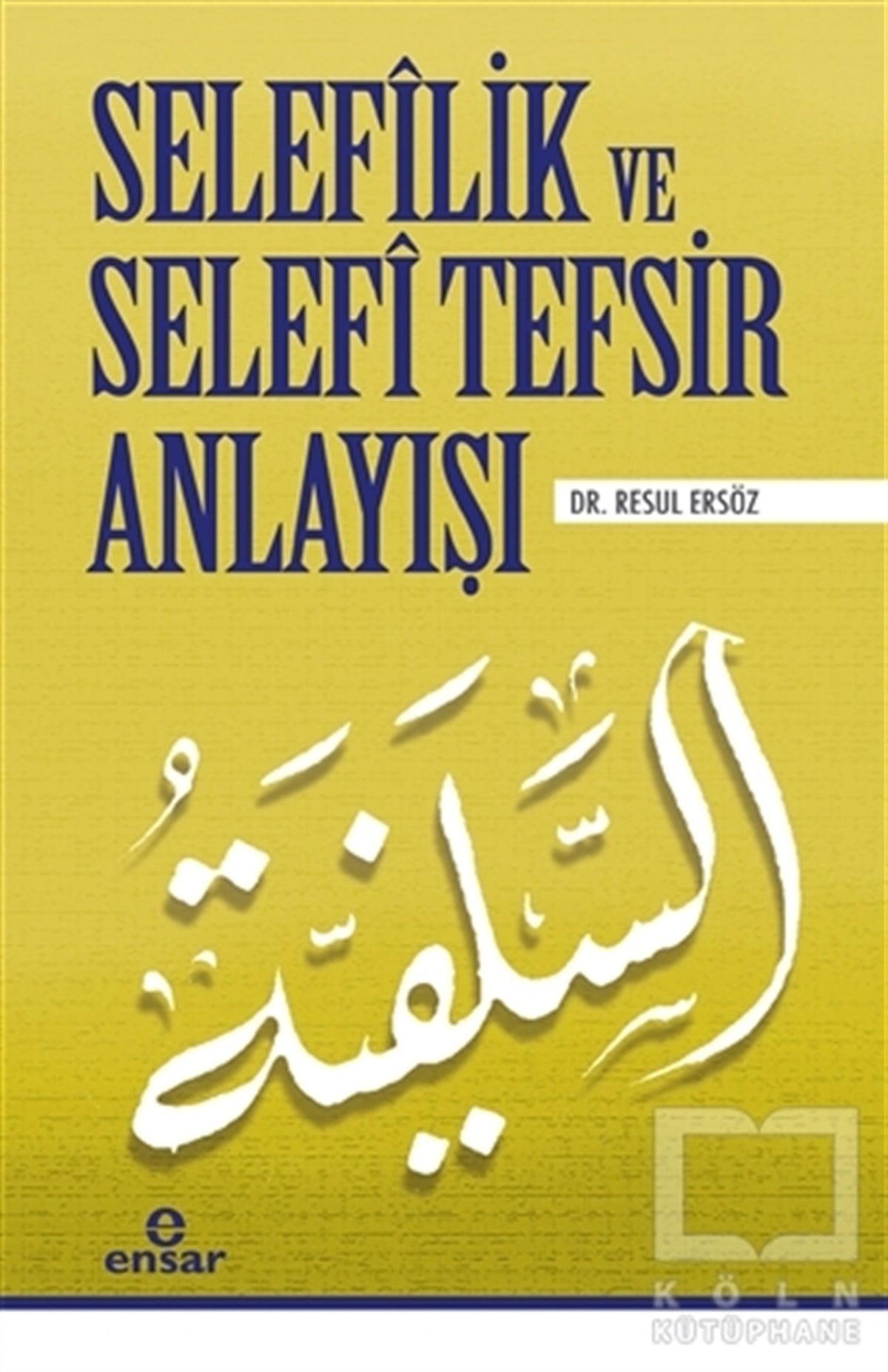 Resul ErsözTasavvuf - Mezhepler - TarikatlarSelefilik ve Selefi Tefsir Anlayışı