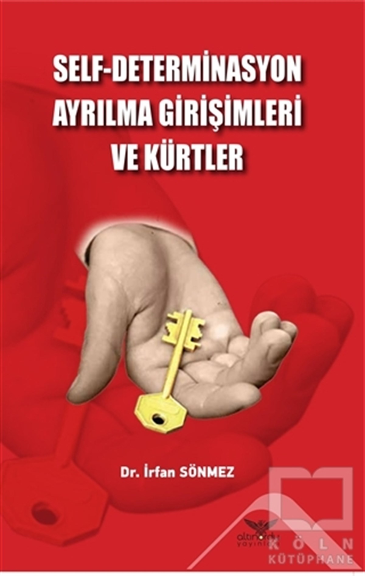 İrfan SönmezUluslararası İlişkiler ve Dış Politika KitaplarıSelf - Determinasyon Ayrılma Girişimleri ve Kürtler
