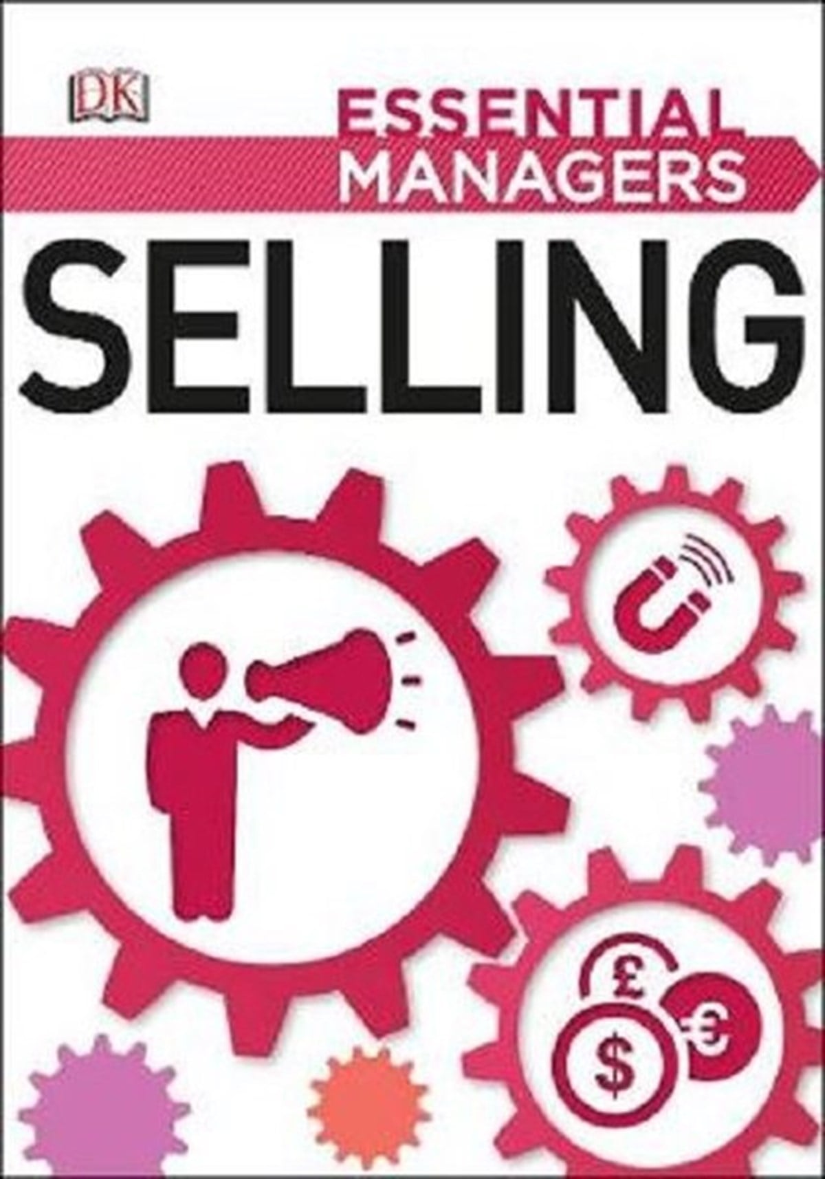 Dk PublishingBusiness and EconomicsSelling (Essential Managers)