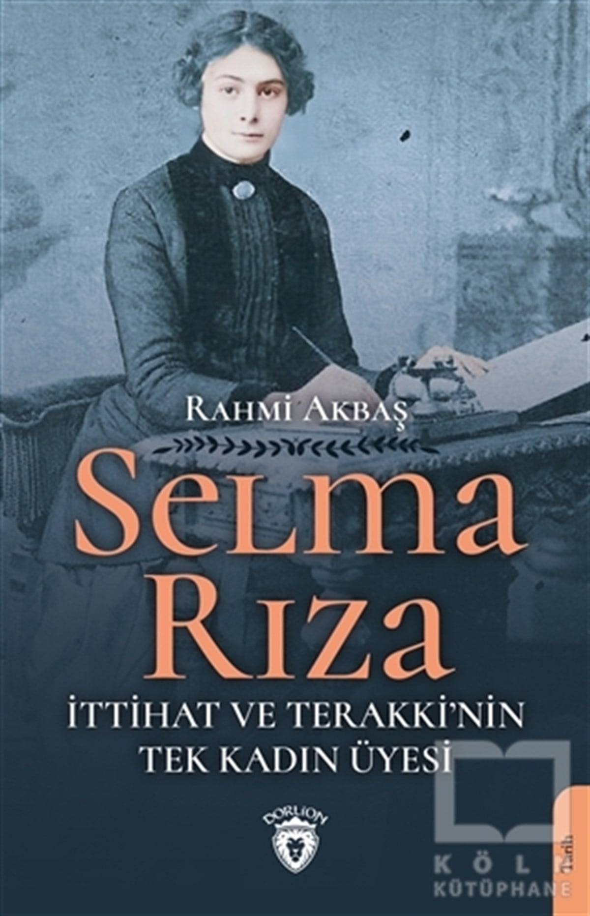 Rahmi AkbaşTarihi Biyografi ve Otobiyografi KitaplarıSelma Rıza