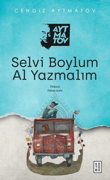 Cengiz AytmatovDünya RomanSelvi Boylum Al Yazmalım