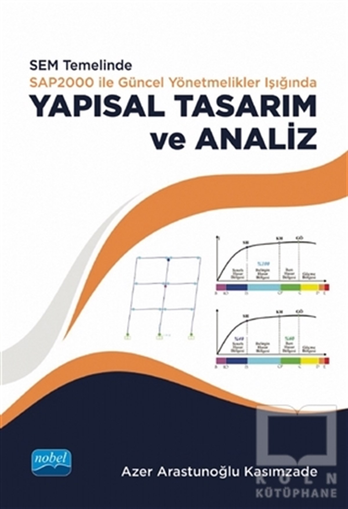 Azer Arastunoğlu KasımzadeAkademikSEM Temelinde SAP2000 ile Güncel Yönetmelikler Işığında Yapısal Tasarım ve Analiz