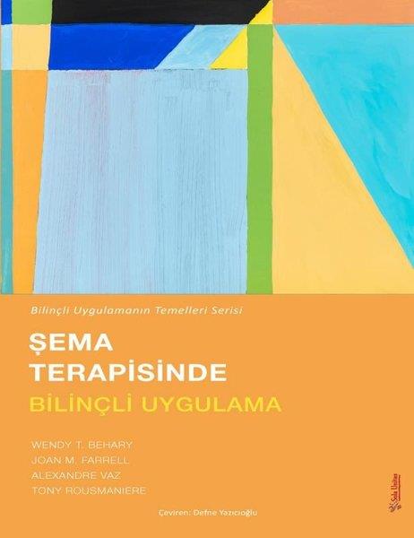 Alexandre VazPsikoloji KitaplarıŞema Terapisinde Bilinçli Uygulama - Bilinçli Uygulamanın Temelleri Serisi