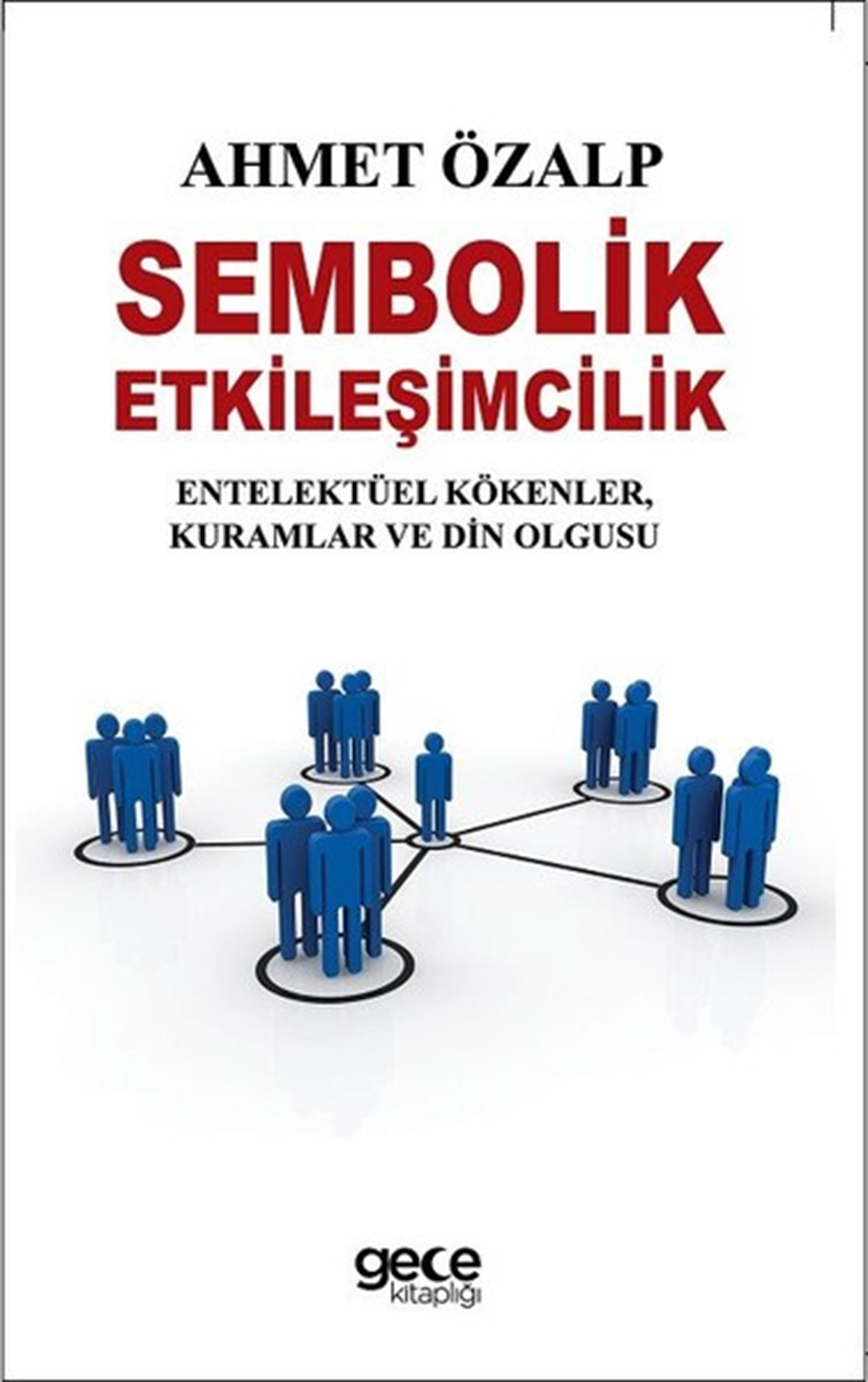 Ahmet ÖzalpFelsefe BilimiSembolik Etkileşimcilik