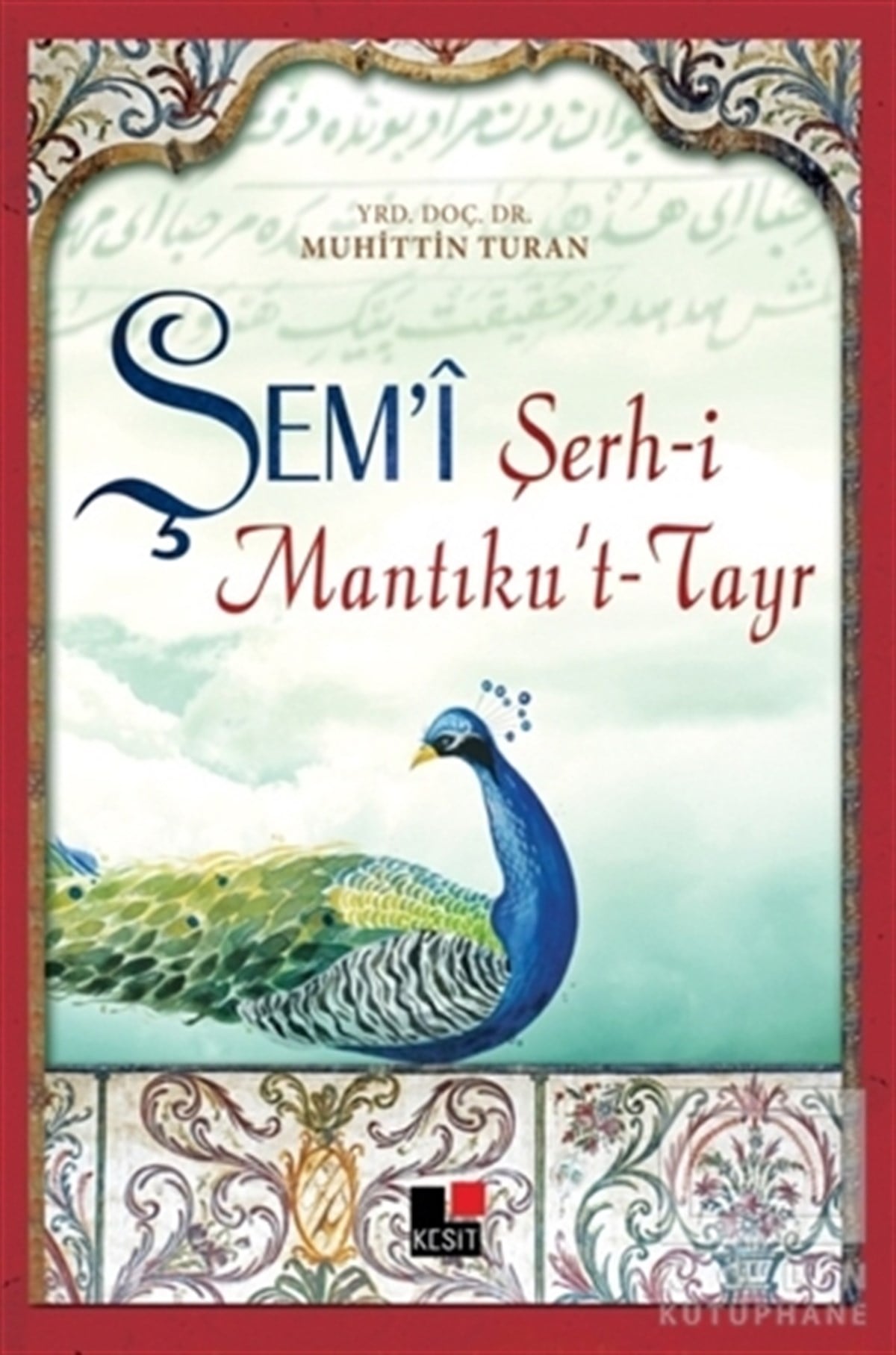 Muhittin TuranTasavvuf - Mezhepler - TarikatlarŞem’i Şerh-i Mantıku’t-Tayr