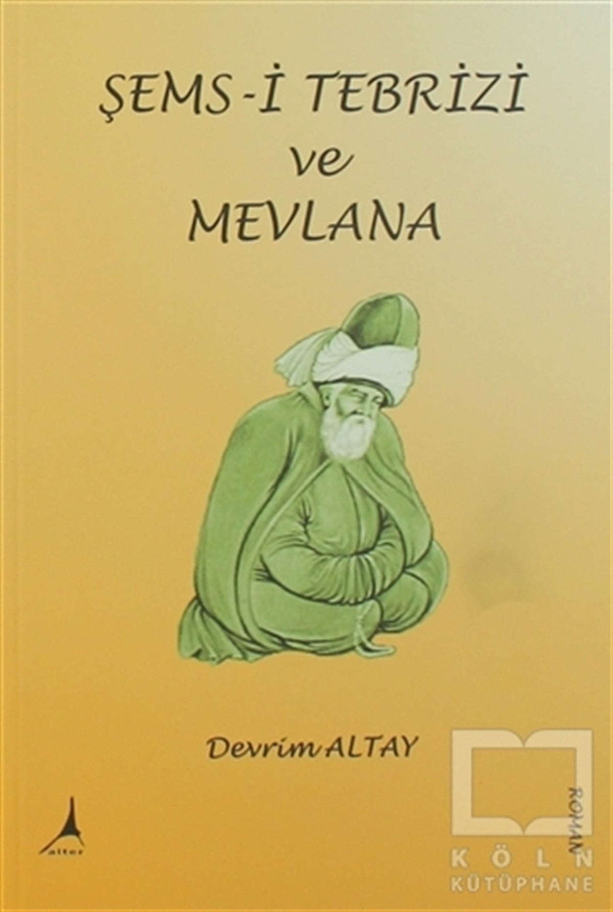 Devrim AltayTürk EdebiyatıŞems- i Tebrizi ve Mevlana