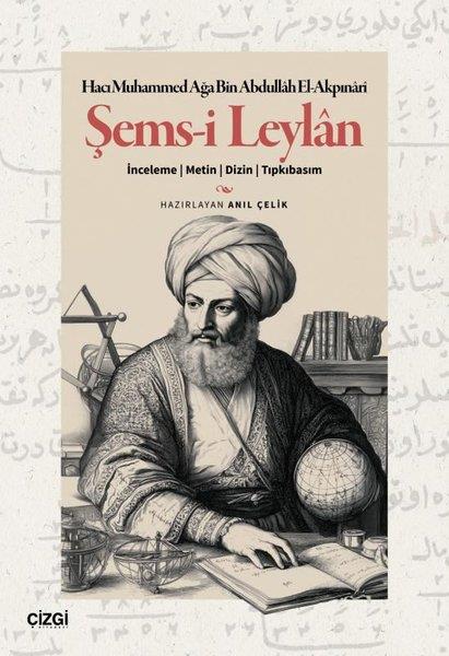 Hacı Muhammed Ağa Bin Abdullah El - AkpınariEleştiri & Kuram & İnceleme KitaplarıŞems-i Leylan: İnceleme - Metin- Dizin-Tıpkıbasım