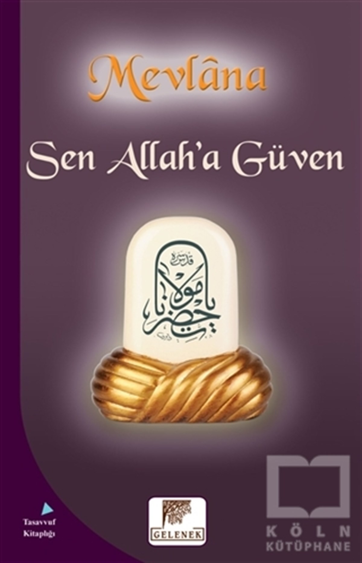 MevlanaTasavvuf - Mezhepler - TarikatlarSen Allah’a Güven
