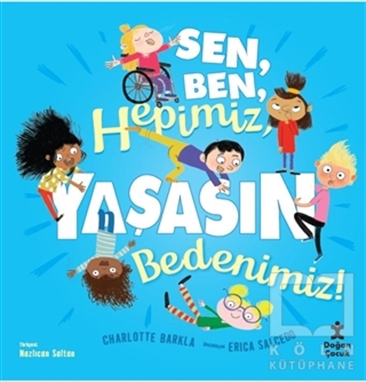 Charlotte BarklaReferans Çocuk KitaplarıSen Ben Hepimiz Yaşasın Bedenimiz!