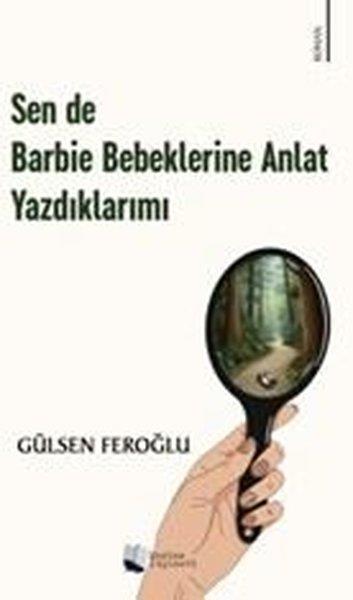 Gülsen FeroğluTürk RomaniSen de Barbie Bebeklerine Anlat Yazdıklarımı