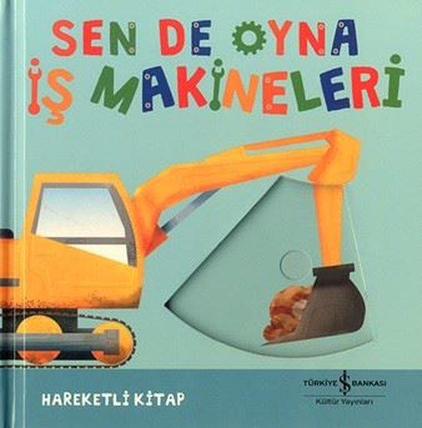 KolektifHareketli KitaplarSen de Oyna - İş Makineleri - Hareketli Kitap