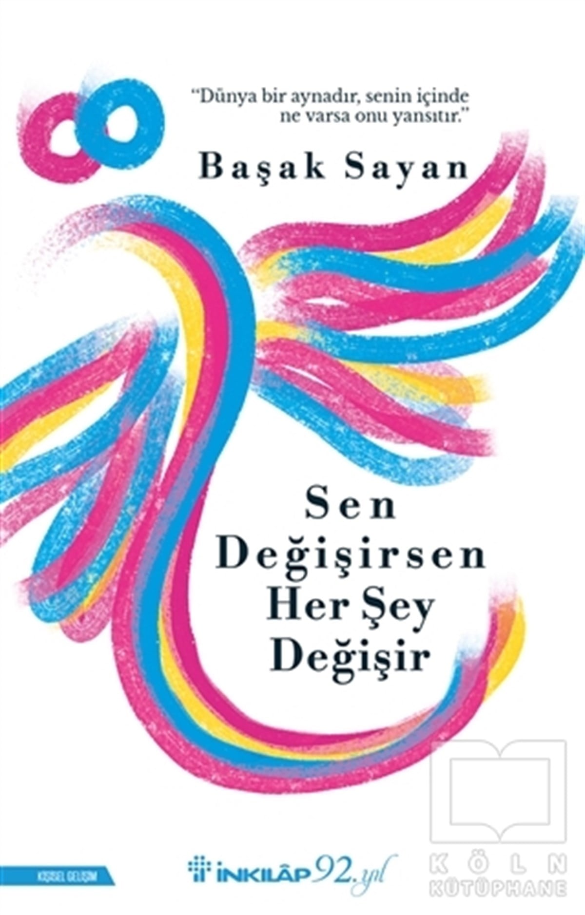 Başak SayanKişisel Gelişim KitaplarıSen Değişirsen Her Şey Değişir